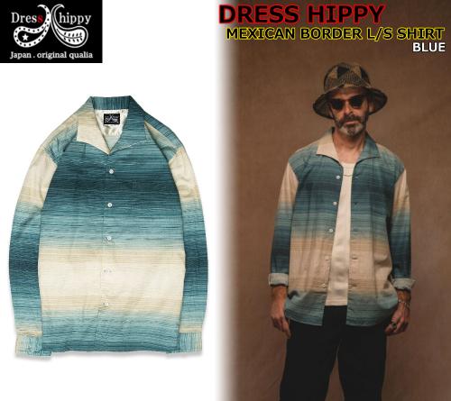 DRESS HIPPY MEXICAN BORDER L/S SHIRT BLUE(ドレスヒッピー・メキシカンボーダーロングスリーブシャツ・ブルー)